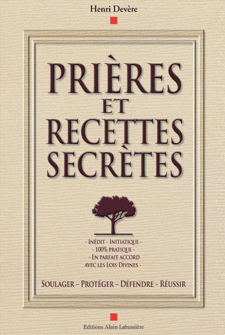 Prières et recettes secrètes, inédites, initiatiques, 100% pratiques.